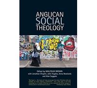 Anglican Social Theology: Renewing the vision today