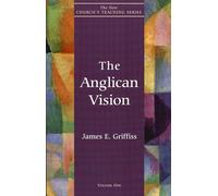 Anglican Vision: 1 (New Church's Teaching Series)