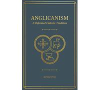 Anglicanism: A Reformed Catholic Tradition