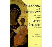 Anglicanism and Orthodoxy 300 Years After the 'Greek College' in Oxford