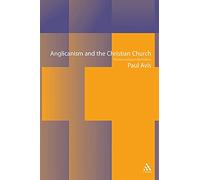 Anglicanism and the Christian Church: Theological Resources in Historical Perspective