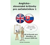 Anglicko-slovenské krížovky pre začiatočníkov 1: 60 krížoviek pre Slovákov na úrovni CEFR A1 (the cefr english for slovak speakers series)