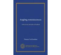 Angling reminiscences: of the rivers and lochs of Scotland