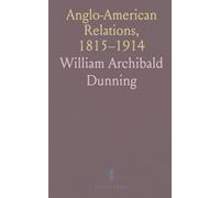 Anglo-American Relations, 1815-1914: A century of diplomacy, trade, and shared institutions after the Treaty of Ghent