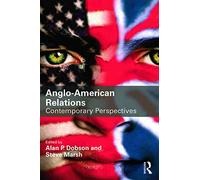 Anglo-American Relations: Contemporary Perspectives: 97 (Routledge Advances in International Relations and Global Politics)