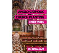 Anglo-Catholic Church Planting: Can it work?