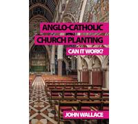 Anglo-Catholic Church Planting: Can it work?
