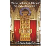 Anglo-Catholic in Religion: T.S. Eliot and Christianity
