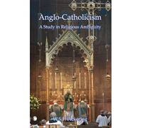 Anglo-Catholicism: A Study in Religious Ambiguity