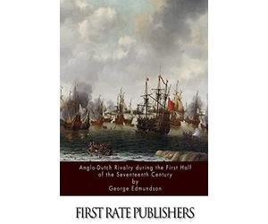 Anglo-Dutch Rivalry during the First Half of the Seventeenth Century