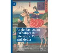 Anglo-East Asian Exchanges in Literature, Culture, and Media