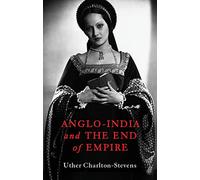 Anglo-India and the End of Empire