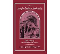Anglo-Indian Attitudes: Mind of the Indian Civil Service