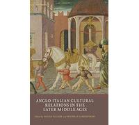 Anglo-Italian Cultural Relations in the Later Middle Ages