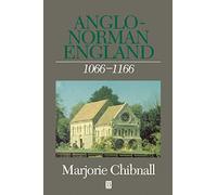 Anglo-Norman England 1066-1166 (History of Medieval Britain)
