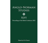 Anglo-Norman Studies XLVI