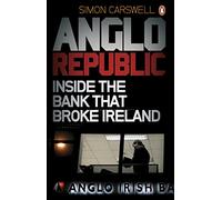 Anglo Republic: Inside the bank that broke Ireland