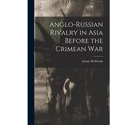 Anglo-Russian Rivalry in Asia Before the Crimean War