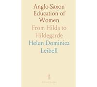 Anglo-Saxon Education of Women: From Hilda to Hildegarde