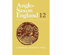 Anglo-Saxon England v12: 12: Volume 12 (Anglo-Saxon England, Series Number 12)