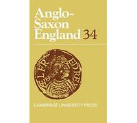 Anglo-Saxon England: Volume 34 (Anglo-Saxon England, Series Number 34)