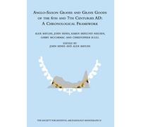 Anglo-Saxon Graves and Grave Goods of the 6th and 7th Centuries AD: A Chronological Framework (The Society for Medieval Archaeology Monographs)