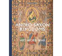 Anglo-Saxon Kingdoms: Art, Word, War