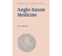Anglo Saxon Medicine: 7 (Cambridge Studies in Anglo-Saxon England, Series Number 7)