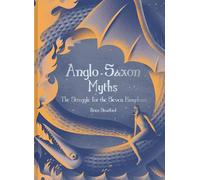 Anglo-Saxon Myths : The Struggle for the Seven Kingdoms