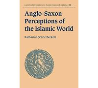 Anglo Saxon Perceptions Islam Wld: 33 (Cambridge Studies in Anglo-Saxon England, Series Number 33)
