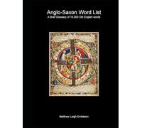 Anglo-Saxon Word List: A Brief Glossary of 15,000 Old English words