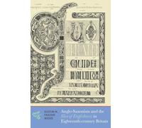 Anglo-Saxonism and the Idea of Englishness in Eighteenth-Century Britain: 18 (Medievalism)
