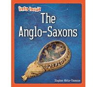 Anglo-Saxons: Early Britons: Anglo-Saxons (Info Buzz: Early Britons)
