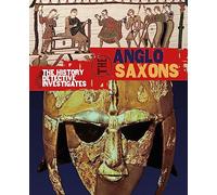 Anglo-Saxons (The History Detective Investigates)