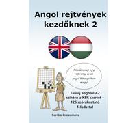 Angol rejtvények kezdőknek 2: Tanulj angolul A2 szinten a KER szerint - 125 szórakoztató feladattal (the cefr english for hungarian speakers)
