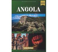 Angola Guía de viajes 2026 (a todo color): Un viaje completo por ciudades, bosques, playas y pueblos antiguos del tesoro escondido de África