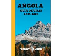 ANGOLA GUÍA DE VIAJES DE 2025-2026: Más allá de lo ordinario: explorando la belleza y la cultura de Angola