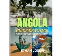 ANGOLA GUIDE DE VOYAGE 2026: Le meilleur moment pour visiter, les meilleurs endroits à explorer et tout ce que vous devez savoir avant de partir