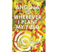 Angola is Wherever I Plant My Field: Stories