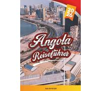 ANGOLA REISEFÜHRER 2026: Luanda, Kalandula-Wasserfälle, Kissama-Nationalpark, Atlantikstrände, Kultur, Tierwelt & Abenteuerreisen