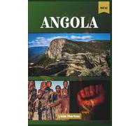 Angola Travel Guide 2026 (Full Color): A Complete Journey Through Cities, Forests, Beaches, and Ancient Villages of Africa’s Hidden Treasure