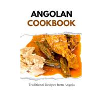 Angolan Cookbook: Traditional Recipes from Angola (African food)