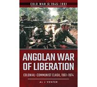 Angolan War of Liberation: Colonial-Communist Clash, 1961-1974 (Cold War 1945-1991)