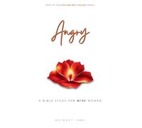 Angry: A Bible Study For Women (You Are Not Called)