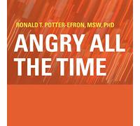 Angry All the Time: An Emergency Guide to Anger Control