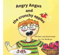 Angry Angus And The Crunchy Apples: A Children’s Book about Anger and Big Emotions and How to Help Your Child Feel Calm