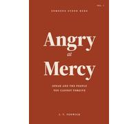 Angry at Mercy: Jonah and the People You Cannot Forgive (Someone Stood Here)