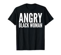 Angry Black Woman Empowerment Graphic Social Justice T-Shirt