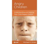 Angry Children: Understanding and Helping Your Child Regain Control