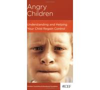 Angry Children: Understanding and Helping Your Child Regain Control